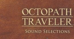 OCTOPATH TRAVELER Sound Selections - Video Game Music