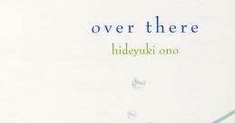 Over there - hideyuki ono over there - 小野秀幸 - Video Game Video game from over there / hideyuki ono over there /