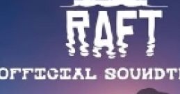 Raft (Original Soundtrack) Raft
Raft Steam - Video Game Music
