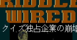 Riddle Wired Riddle Wired: Quiz Dokusen Kigyō no Hōkai Riddle Wired: クイズ独占企業の崩壊 - Video Game Video game from