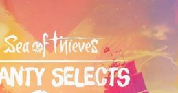 Sea of Thieves - Shanty Selects, Vol. 1 (Original Game track) Sea of Thieves - Video Game Video game from Sea of Thieves