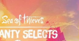 Sea of Thieves - Shanty Selects, Vol. 1 (Original Game Soundtrack) Sea of Thieves - Video Game Music