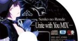 Senko no Ronde -Unite with You MIX- 旋光の輪舞 -Unite with You MIX- - Video Game Video game from Senko no Ronde -Unite