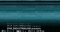 Silent Hill: Rebirth The Original tracks THE_INDUSTRIALISM presents Silent Hill: Rebirth The Original tracks - Video Game 