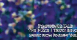 Symphonic Tale: The Place I Truly Belong ( from Stardew Valley) 交響組曲「私の心が宿る場所」(「スターデューバレー」より)