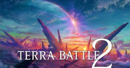 Terra Battle 2 track OST - Video Game Video game from Terra Battle 2 track OST for Android, iOS. 