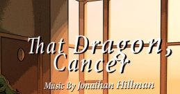 That Dragon, Cancer - Video Game Video game from That Dragon, Cancer for MacOS, Windows. Published by Numinous Games