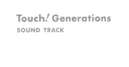 Touch! Generations SOUND TRACK Touch! Generations サウンドトラック - Video Game Music