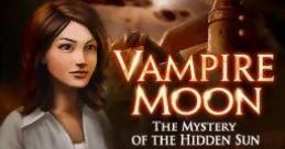 Vampire Moon: The Mystery of the Hidden Sun - Video Game Video game from Vampire Moon: The Mystery of the Hidden Sun for