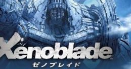 Xenoblade Chronicles ゼノブレイド
Zenobureido - Video Game Music