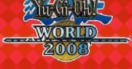 Yu-Gi-Oh! World Championship 2008 Yu-Gi-Oh! Duel Monsters: World Championship 2008 遊☆戯☆王デュエルモンスターズ WORLD