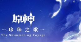 Genshin Impact - The Shimmering Voyage 原神-珍珠之歌 The Shimmering Voyage 原神-真珠の歌 The Shimmering Voyage - Video