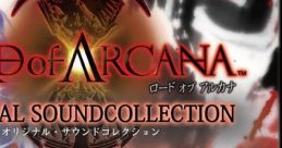 LORD of ARCANA ORIGINAL ロード オブ アルカナ オリジナル・サウンドコレクション LORD of ARCANA ORIGINAL - Video Game Video