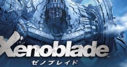 Xenoblade Chronicles ゼノブレイド オリジナル・サウンドトラック Xenoblade Original - Video Game Video game from Xenoblade