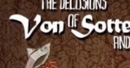 The Delusions of Von Sottendorff and Hisuared Mind - Video Game Video game from The Delusions of Von Sottendorff and