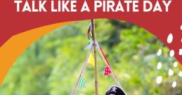 Talk-Like-A-Pirate-Day Ahoy, me hearties! Are ye ready for Talk Like a Pirate Day? It be a day for swashbuckling