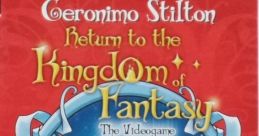 Geronimo Stilton: Return to the Kingdom of Fantasy - Video Game Video game from Geronimo Stilton: Return to the Kingdom