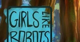 Girls Like Robots ガールズ･ライク･ロボッツ - Video Game Video game from Girls Like Robots ガールズ･ライク･ロボッツ for