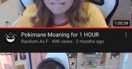 Pokimane featured in videos titled "Moaning for 1 Hour" and "Moaning for 10 Minutes," showcasing popular streaming content.