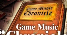 Game "Chronicle" ゲームミュージック "クロニクル" - Video Game Video game from Game "Chronicle" ゲームミュージック