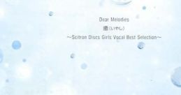 Dear Melodies "Heal" ~Scitron Discs Girls Vocal Best Selection~ Dear Melodies 癒～Scitron Discs Girls Vocal Best