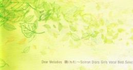 Dear Melodies "Leaf" ~Scitron Discs Girls Vocal Best Selection~ Dear Melodies 萌 ～Scitron Discs Girls Vocal Best