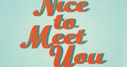 Nice To Meet You Nice to Meet You may refer to: Nice to Meet you. Nice to meet You may also refer to your friends and