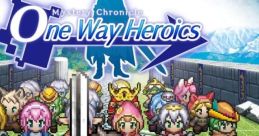 Mystery Chronicle: One Way Heroics Fushigi no Chronicle: Furikaerimasen Katsu Madewa 不思議のクロニクル