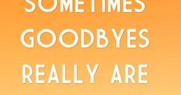 Goodbye forever The first that comes to mind when saying "Goodbye forever" is the gentle rustling of the wind through the