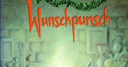 Wunschpunsch "Black cats go in the Wunschpunsch, soon their magic will awaken. Lots of bad luck will ensue, unless the spell