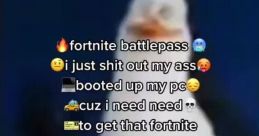 Fortnite battle pass i just sh1t at my a$$ The of "Fortnite battle pass i just sh1t at my a$$" is a phrase that has