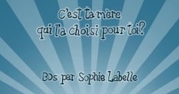 C'est ta mere The phrase "C'est ta mere" carries with it a range of emotions, from playful teasing to lighthearted banter.