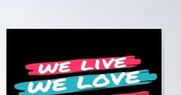 We live we love we live The of "We live we love we live" echo throughout the world, a rhythmic chant that pulses through