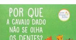 Cavalo dado não se olha os dente! The phrase "Cavalo dado não se olha os dentes!" is a Portuguese expression that translates