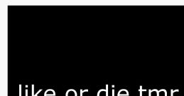 Lik or die tmr The phrase "Lik or die tmr" echoes through the digital expanse, a relentless reminder of the consequences