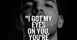 Got my Eyes on You The phrase "Got my Eyes on You" rings out, seeping into the air with a slow clarity that reverberates