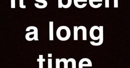 Been a long time The phrase "Been a long time" evokes a sense of nostalgia and longing, as if reminiscing about a time