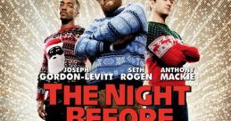 The Night Before (2015) "The Night Before" is a hilarious comedy film that serves as a perfect addition to your holiday