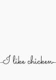 Text design featuring the phrase "I like chicken" in playful script, celebrating a love for chicken dishes.