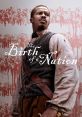 The Birth of a Nation (2016) The Birth of a Nation (2016) is a powerful and thought-provoking movie that delves into the