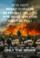 ONLY THE BRAVE ONLY THE BRAVE is a captivating film that is sure to leave its audience on the edge of their seats.