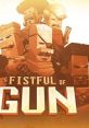 A Fistful of Gun - Video Game Video game from A Fistful of Gun for Windows. Published by Devolver Digital (2015).