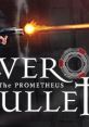 Silver Bullet: Prometheus - Video Game Video game from Silver Bullet: Prometheus for Android, iOS, Mobile, Windows.