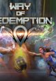 Way of Redemption - Video Game Video game from Way of Redemption for PS4, Windows. Published by Pixel Cream (2017).