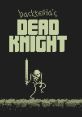 Dead Knight - Pocket Edition (Official Sountrack) Dead Knight - Video Game Video game from Dead Knight - Pocket Edition