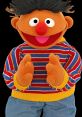 Ernie From Sesame Street Type your text to hear it in the voice of Ernie From Sesame Street.