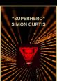 Simon Curtis - Superhero (Drums) Type your text to hear it in the voice of Simon Curtis - Superhero (Drums).