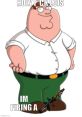 Peter Griffin Holy f*ck, I'm Coming (Ai Hub ) Type your text to hear it in the voice of Peter Griffin Holy f*ck, I'm