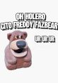 O holero, czy to Freddy Fazbear? (Meme) Type your text to hear it in the voice of O holero, czy to Freddy Fazbear? (Meme).