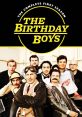 The Birthday Boys The Birthday Boys is a sketch comedy television series that aired from October 2013 to December 2014. This